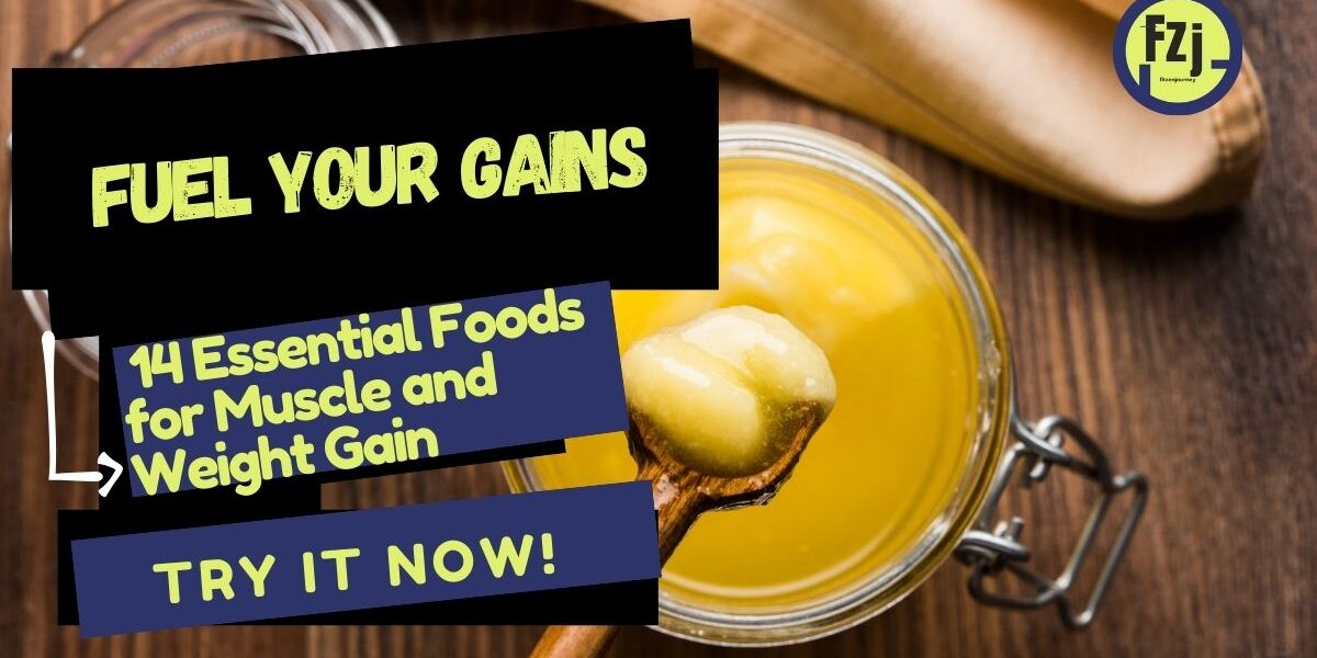 A jar of golden clarified butter (ghee) with a spoon, accompanied by bold text highlighting "Fuel Your Gains: 14 Essential Foods for Muscle and Weight Gain" with the FitzenJourney logo.