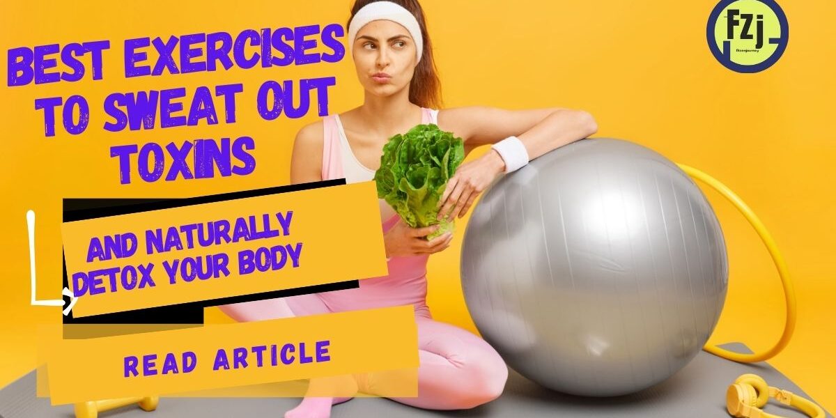 A fit woman in workout attire sits on a yoga mat, holding lettuce with a confused expression, next to a silver exercise ball. Bold text promotes "Best Exercises to Sweat Out Toxins and Naturally Detox Your Body." FitzenJourney logo is in the corner